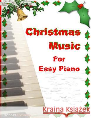 Christmas Music for Easy Piano Robert Anthony 9781517506667 Createspace - książka