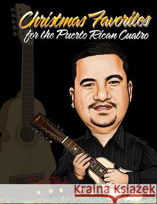 Christmas Music for the Puerto Rican Cuatro: Samuel Ramos Samuel Ramos 9781468154801 Createspace Independent Publishing Platform - książka