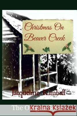 Christmas On Beaver Creek Kimballl, Jacqueline 9781535113373 Createspace Independent Publishing Platform - książka