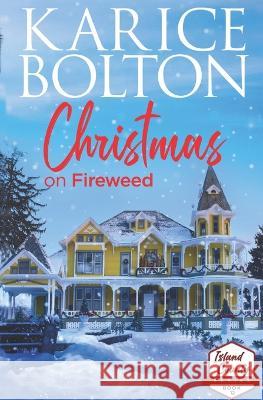 Christmas on Fireweed Karice Bolton   9798603095721 Independently Published - książka