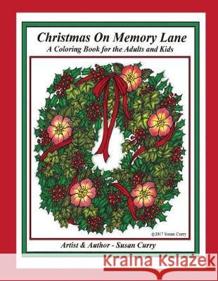 Christmas on Memory Lane: A Coloring Book of Christmas Decorations, Memories and Traditions for the Adults and Kids Susan Curry 9781975668730 Createspace Independent Publishing Platform - książka