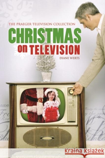 Christmas on Television Diane Werts 9780275983314 Praeger Publishers - książka