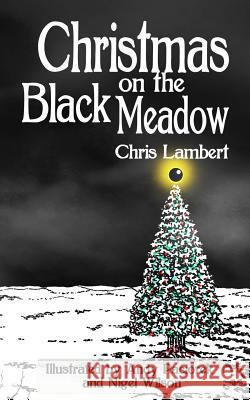 Christmas on the Black Meadow Chris Lambert Andy Paciorek Nigel Wilson 9781539767244 Createspace Independent Publishing Platform - książka