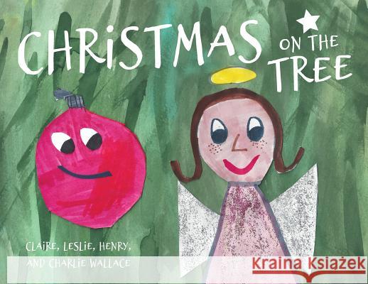 Christmas on the Tree Wallace Claire Wallace Leslie Wallace Henry 9781944528812 Et Alia Press - książka