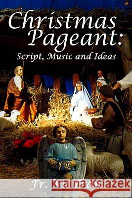 Christmas Pageant: Script, Music and Ideas Fr Vu Tran 9781519526069 Createspace Independent Publishing Platform - książka