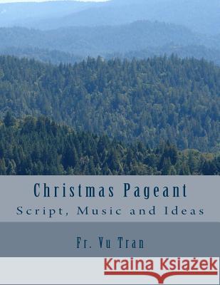 Christmas Pageant: Script, Music and Ideas (Large Print) Fr Vu Tran 9781519526359 Createspace Independent Publishing Platform - książka