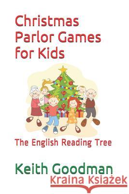 Christmas Parlor Games for Kids: The English Reading Tree Keith Goodman 9781973193043 Independently Published - książka