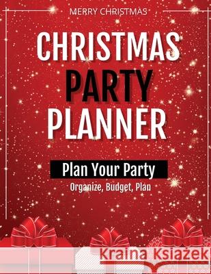 Christmas Party Planner: Planning Ideas Organizer, To Do List, Holiday Party Shopping Budget, Schedule, Gift, Notebook, Journal Amy Newton 9781649443182 Amy Newton - książka