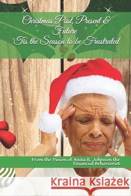 Christmas Past, Present & Future: 'Tis the Season to be Frustrated Paul Garwood Wayne Curtis Danielle Batiste 9781677744008 Independently Published - książka