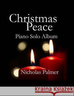 Christmas Peace: Piano Solo Album Nicholas Palmer 9781517101909 Createspace - książka