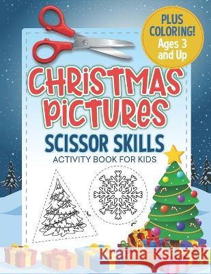 Christmas Pictures Scissor Skills Activity Book For Kids: Coloring and Cutting Practice for Ages 3-5 Busy Kid Press 9781702386807 Independently Published - książka