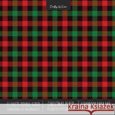 Christmas Plaid Scrapbook Paper Pad 8x8 Scrapbooking Kit for Cardmaking Gifts, DIY Crafts, Printmaking, Papercrafts, Holiday Decorative Pattern Pages Crafty as Ever 9781636571737 Crafty as Ever - książka