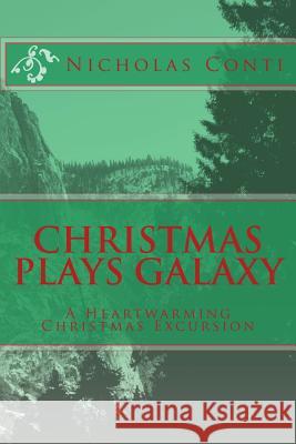 Christmas Plays Galaxy: A Heartwarming Christmas Excursion MR Nicholas Edmund Conti 9781986688680 Createspace Independent Publishing Platform - książka