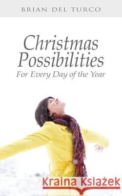 Christmas Possibilities: For Every Day of the Year Brian De 9780615939025 Truenorth Ink - książka