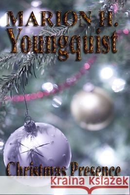 Christmas Presence Marion H. Youngquist 9780977053353 Drury's Publishing - książka