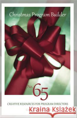 Christmas Program Builder, No. 65: Creative Resources for Program Directors Heidi Petak 9780834181847 Lillenas Publishing Company - książka