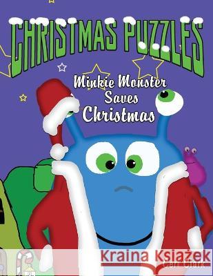Christmas Puzzles: Minkie Monster Saves Christmas Ceri Clark 9781680630541 Myrddin Publishing Group - książka
