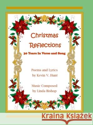 Christmas Reflections: 30 Years of Verse and Song Hunt, Kevin V. 9781716717765 Lulu.com - książka