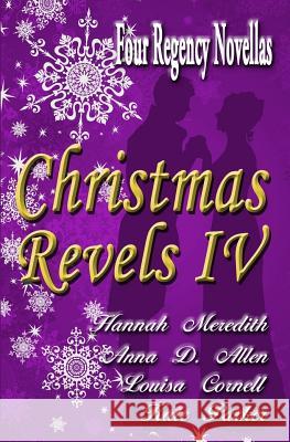 Christmas Revels IV: Four Regency Novellas Hannah Meredith Anna D. Allen Kate Parker 9781942470076 Singing Spring Press - książka