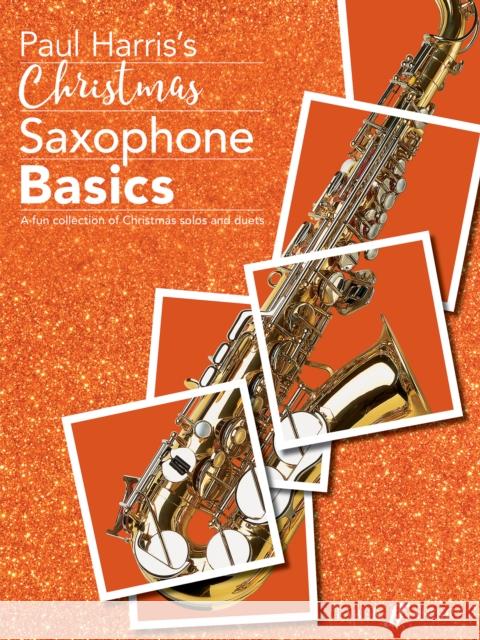 Christmas Saxophone Basics: A Fun Collection of Christmas Solos and Duets Harris, Paul 9780571541621 FABER MUSIC - książka