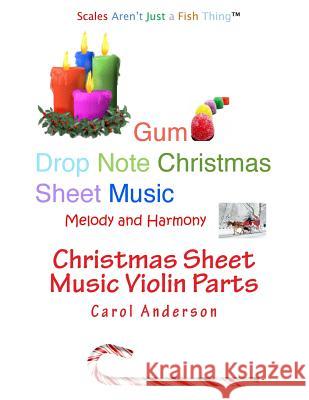 Christmas Sheet Music Violin Parts: Gum Drop Notes - Melody and Harmony Carol J. Anderson 9781979740951 Createspace Independent Publishing Platform - książka