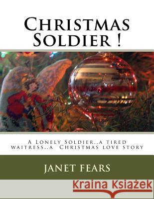 Christmas Soldier ! Janet Marie Fears 9781537181691 Createspace Independent Publishing Platform - książka
