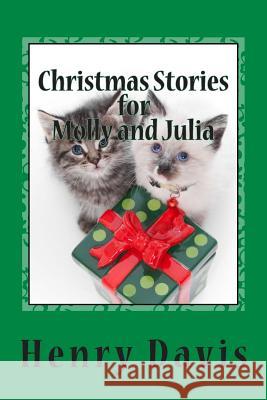 Christmas Stories for Molly and Julia: Stories with a Message for Children and Families Henry, S.J. Davis 9781449555481 Createspace - książka