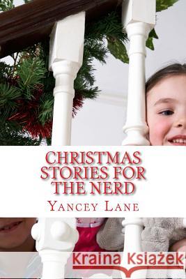 Christmas Stories for the Nerd Yancey T. Lane 9781468095074 Createspace - książka