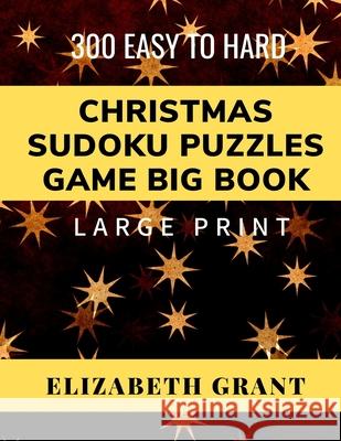 Christmas Sudoku Puzzle Game Big Book: 300 Easy to Hard. Large Print Elizabeth Grant 9781704110356 Independently Published - książka