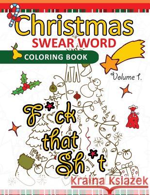 Christmas Swear Word coloring Book Vol.1: A Relaxation Coloring book for adults Flowers, Animals and Mandala pattern Adult Coloring Books 9781539910244 Createspace Independent Publishing Platform - książka