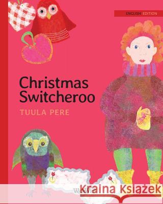 Christmas Switcheroo Tuula Pere Paivi Vuoriaro Susan Korman 9789523250796 Wickwick Ltd - książka