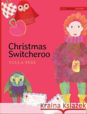 Christmas Switcheroo Tuula Pere Paivi Vuoriaro Susan Korman 9789523570306 Wickwick Ltd - książka