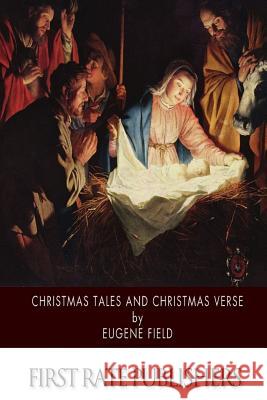 Christmas Tales and Christmas Verse Eugene Field 9781502497406 Createspace - książka