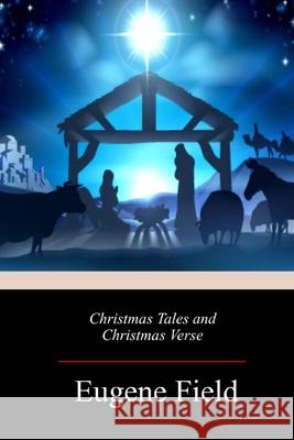 Christmas Tales and Christmas Verse Eugene Field 9781717011633 Createspace Independent Publishing Platform - książka