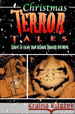 Christmas Terror Tales: Stories to Enjoy from October through December Molloy, J. T. 9781463786946 Createspace - książka