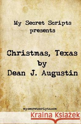 Christmas, Texas: A Secret Script MR Dean J. Augustin 9781448633555 Createspace - książka