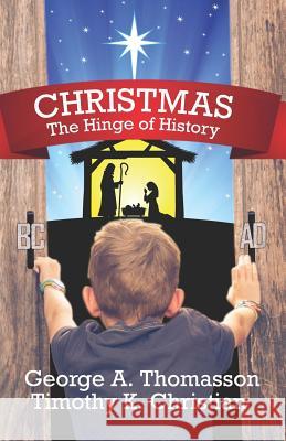 CHRISTMAS The Hinge of History George A. Thomasson 9781070777306 Independently Published - książka