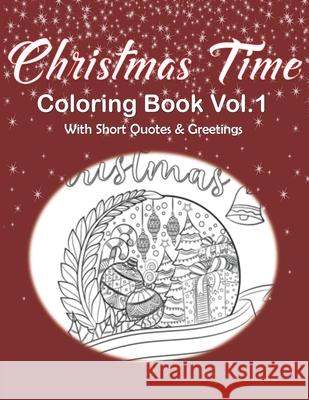 Christmas Time Coloring Book Vol.1 With Short Quotes & Greetings: Christmas Coloring Book For Adults, Christmas Coloring Book Gift Idea Kraftingers House 9781671484436 Independently Published - książka