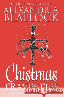 Christmas Travesties Alexandria Blaelock 9781925749908 Bluemere Books - książka