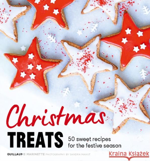 Christmas Treats: 50 Sweet Treats for the Festive Season Guillaume Marinette 9781914317699 Headline Publishing Group - książka