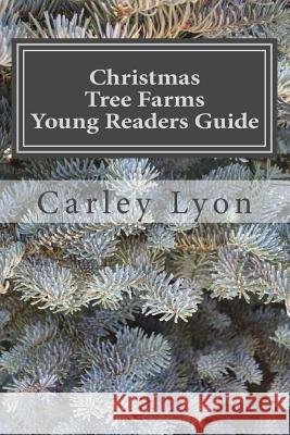 Christmas Tree Farms Young Readers Guide Carley Lyon 9781501081651 Createspace - książka