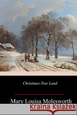 Christmas-Tree Land Mary Louisa Molesworth 9781985233119 Createspace Independent Publishing Platform - książka