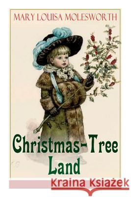 Christmas-Tree Land (Illustrated): The Adventures in a Fairy Tale Land (Children's Classic) Mary Louisa Molesworth, Walter Crane 9788026891758 e-artnow - książka