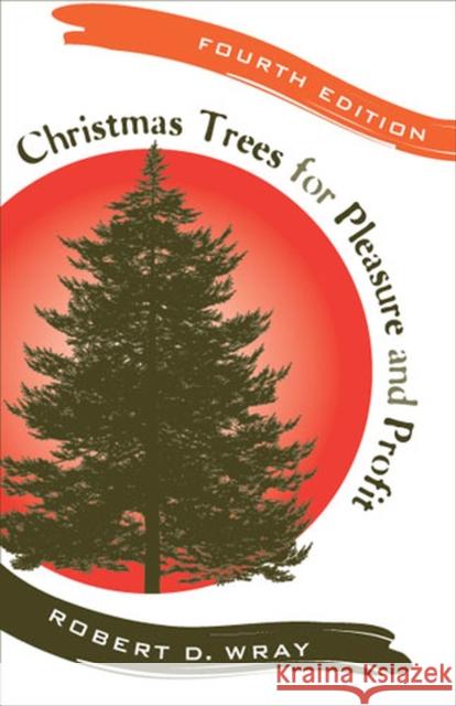 Christmas Trees for Pleasure and Profit Robert D. Wray 9780813544175 Rutgers University Press - książka