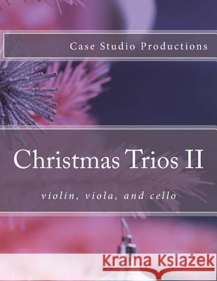 Christmas Trios II - violin, viola, and cello Case, Jennifer 9781500697440 Createspace - książka