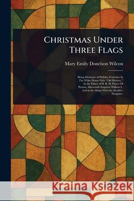 Christmas Under Three Flags Mary Emily Donelson Wilcox 9781025235257 Anson Street Press - książka