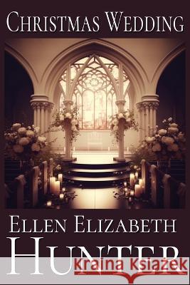 Christmas Wedding Ellen Elizabeth Hunter   9798838247056 Independently Published - książka