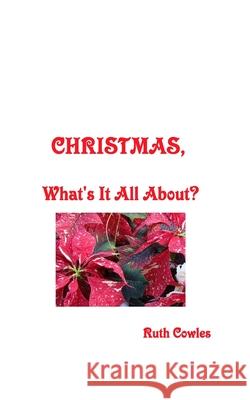 Christmas, What's it all about? Ruth Cowles 9781364110543 Blurb - książka
