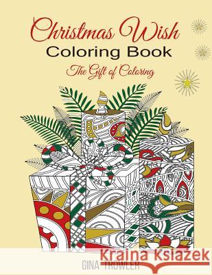 Christmas Wish Coloring Book: The Gift of Coloring Gina Trowler Christmas Coloring Books 9781540357397 Createspace Independent Publishing Platform - książka