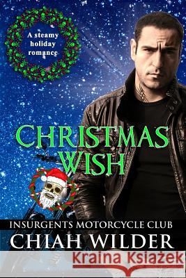 Christmas Wish: Insurgents Motorcycle Club Lisa Cullinan Chiah Wilder 9781790358601 Independently Published - książka